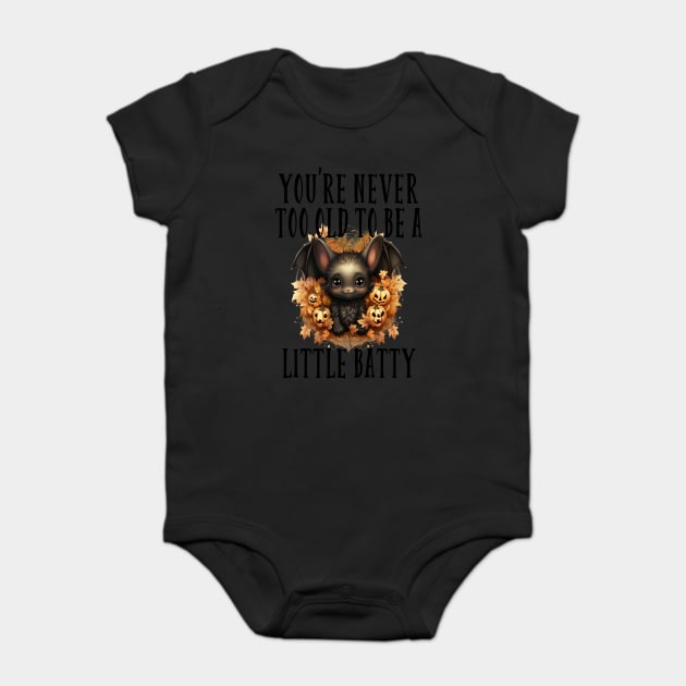 you never too old to be a little batty Baby Bodysuit by Prinyos